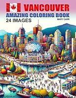 Travel Coloring Book for Kids: Vancouver Canada: Educative and fun adventure thru the city's iconic landmarks. Inspire in your children a love for ... Books for Kids, Cities of the World) B0CWFC5NZ4 Book Cover