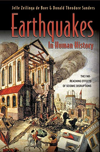 Earthquakes in Human History: The Far-Reaching Effects of Seismic Disruptions (Princeton Science Library)