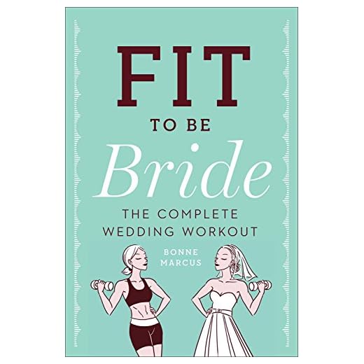 Fit to Be Bride: The Complete Wedding Workout