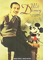 Walt Disney - El Hombre, El Mito (Spanish Edition) 8495602059 Book Cover