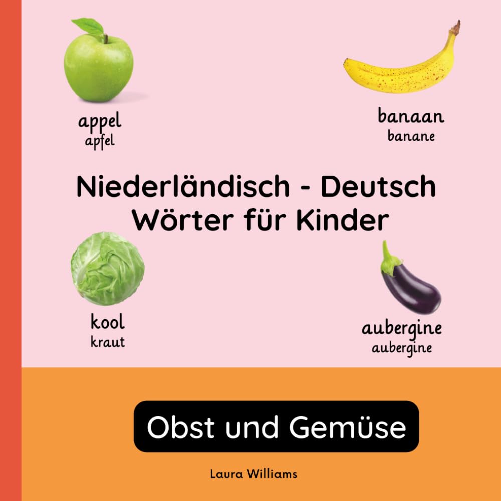 Niederländisch - Deutsch Wörter für Kinder - Obst und Gemüse: Niederländisch Lernen für Kinder und Anfänger - Zweisprachiges Bilderbuch auf ... Kinderbücher (Deutsch-Niederländisch))