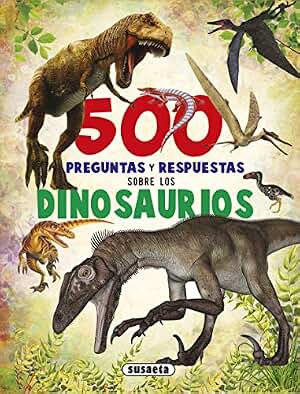 Susaeta - 500 preguntas y respuestas sobre los dinosaurios