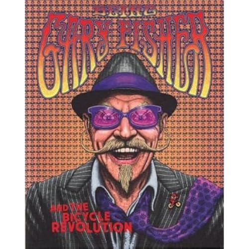 Being Gary Fisher: And The Bicycle Revolution