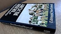 One hundred years of Irish rugby: The official history of the Irish Rugby Football Union 0717107159 Book Cover