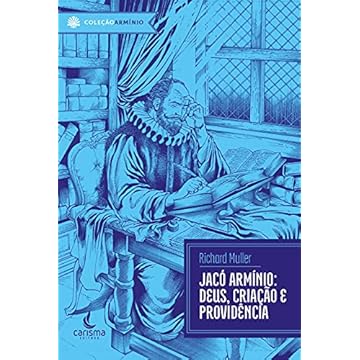 Capa do livro Jacó Armínio: Deus, criação e providência