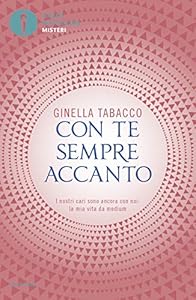 Vedi scheda su Amazon Con te sempre accanto. I nostri cari sono ancora con noi: la mia vita da medium