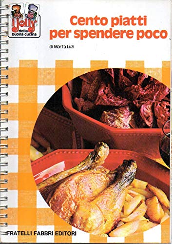 Cento piatti per spendere poco I Jolly della buona cucina Prima edizione