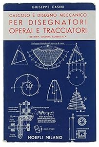 Calcolo e disegno meccanico per disegnatori operai e tracciatori