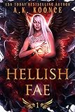 Hellish Fae: A Forbidden Fated Mates Fantasy Romance Series (The Monsters and Miseries Series Book 1)