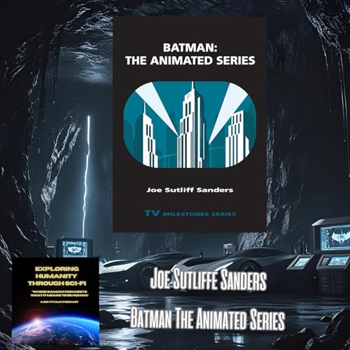 🎙️ Unmasking the Magic of Batman: The Animated Series with Joe Sutliffe Sanders