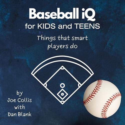 Baseball IQ for Kids and Teens by Joe Collis, Dan Blank episode artwork