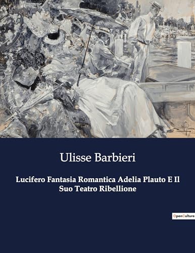 Lucifero Fantasia Romantica Adelia Plauto E Il Suo Teatro Ribellione (Italian Edition)