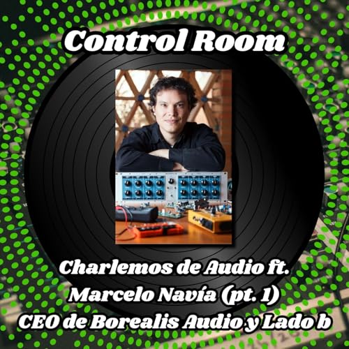 Charlemos de Audio ft. Marcelo Navía (pt. 1)
