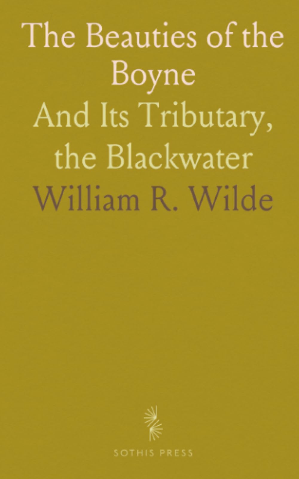 The Beauties of the Boyne: And Its Tributary, the Blackwater