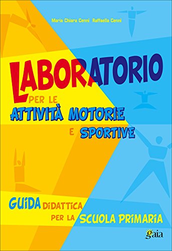 Laboratorio per le attività motorie e sportive. Per la Scuola elementare