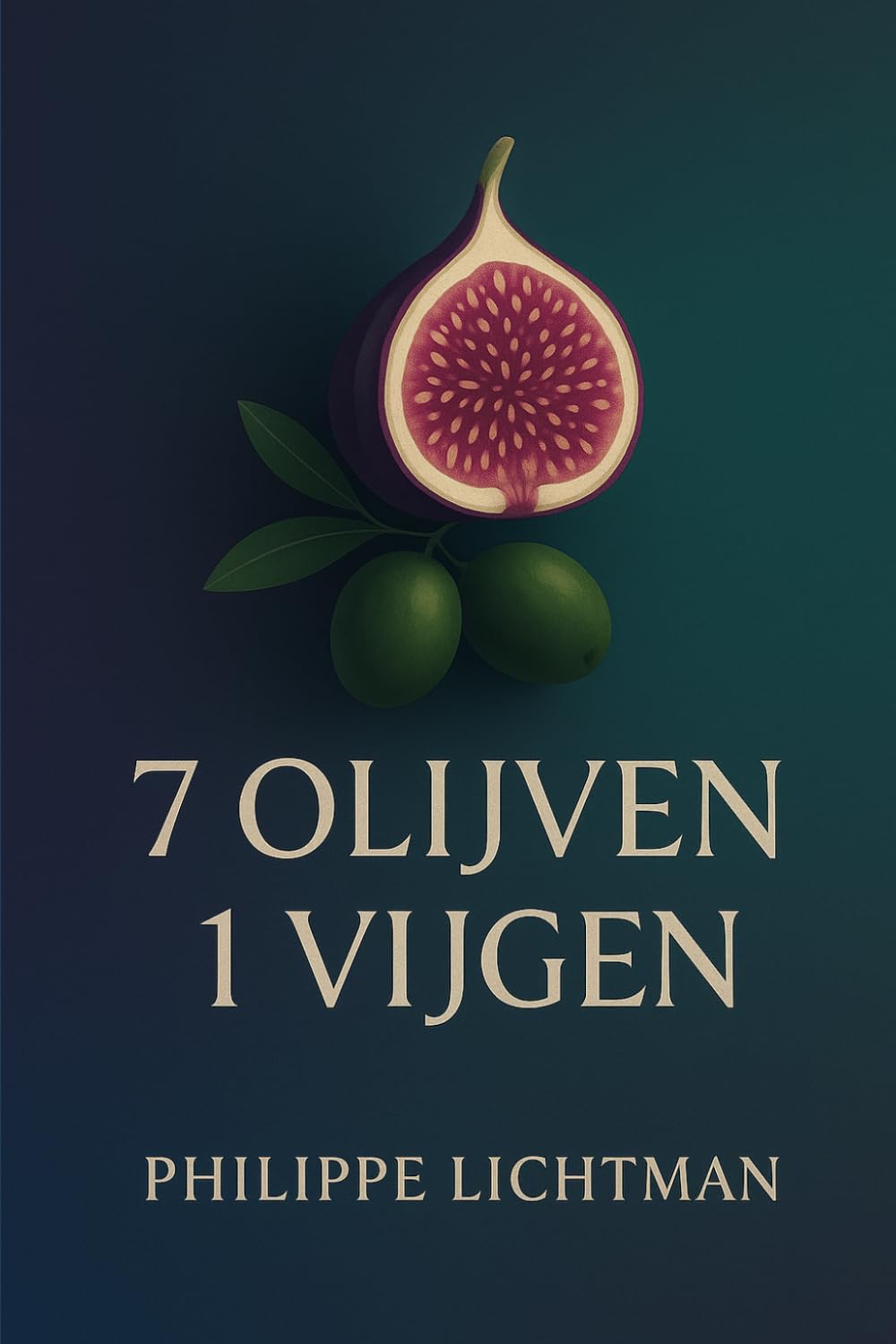 7 OLIJVEN 1 VIJGEN: Een natuurlijke weg naar balans, welzijn en innerlijke vernieuwing