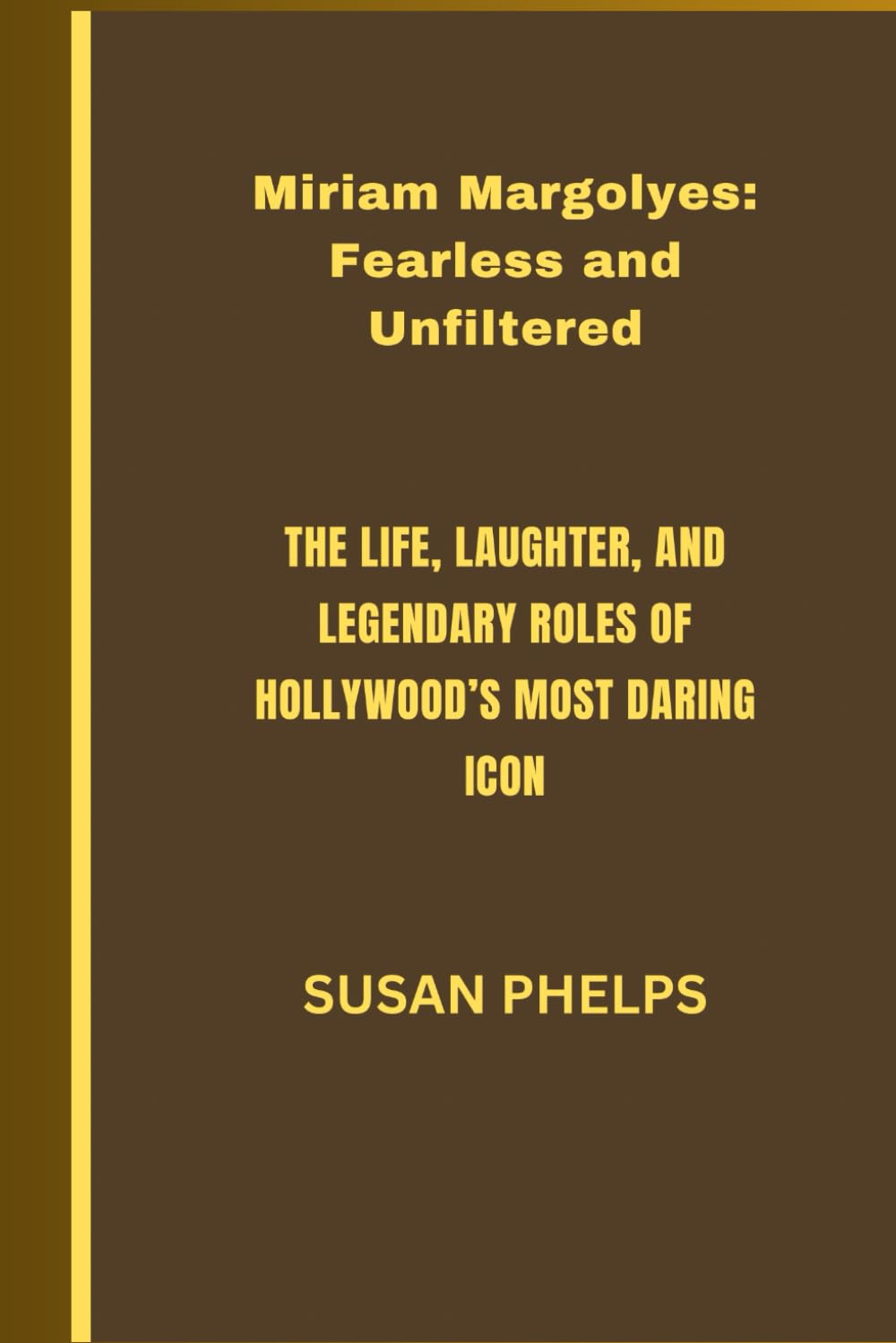 Miriam Margolyes: Fearless and Unfiltered: The Life, Laughter, and Legendary Roles of Hollywood’s Most Daring Icon