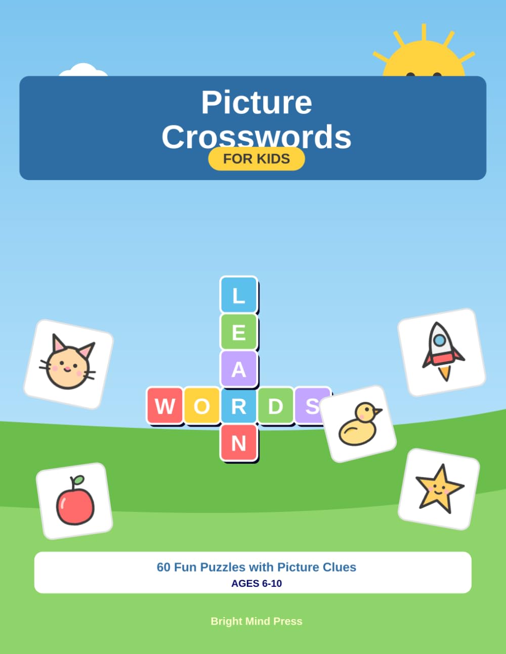 Picture Crosswords for Kids: 60 Fun Picture Crossword Puzzles for Children Ages 6-10 | Build Vocabulary, Spelling & Logic with Picture Clues