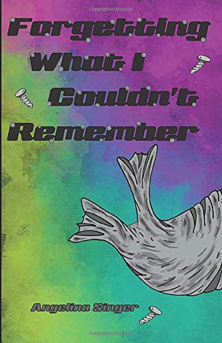 Forgetting What I Couldn't Remember: The Rewind Duology, Book 1