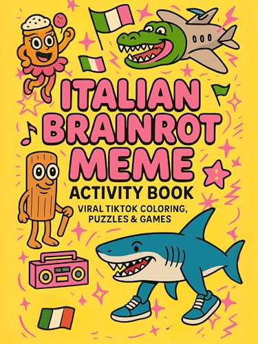 Italian Brainrot Meme Activity Book: Viral TikTok Coloring, Puzzles & Games - Featuring Tralalero Tralala, Bombardiro Crocodilo, and More Breakout Characters!