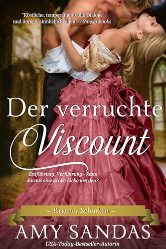 Der verruchte Viscount: Ein sinnliches Liebesabenteuer aus der Regency-Zeit (Regency Schurken 2)