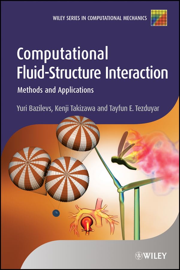 Computational Fluid-Structure Interaction: Methods and Applications (Wiley Series in Computational Mechanics)