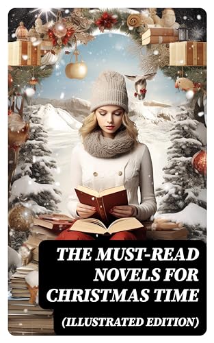 The Must-Read Novels for Christmas Time (Illustrated Edition) (English Edition)
