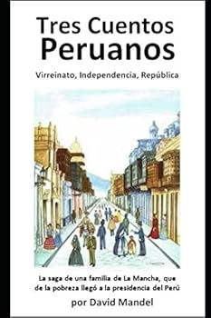 Paperback Tres Cuentos Peruanos: Virreinato, Independencia, Republica (Spanish Edition) [Spanish] Book