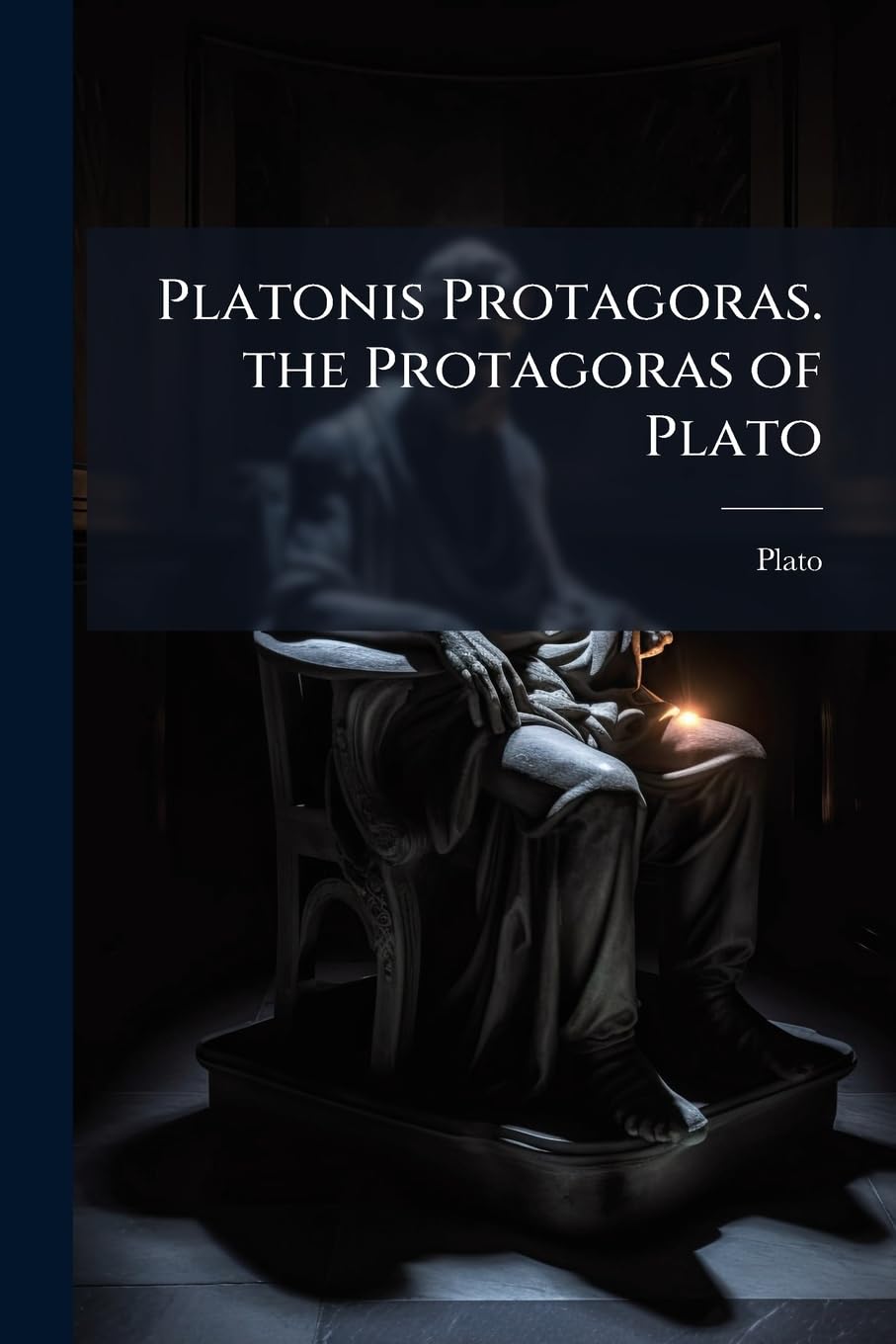 Platonis Protagoras. the Protagoras of Plato: The Gr. Text Revised, With an Analysis and Engl. Notes, by W. Wayte