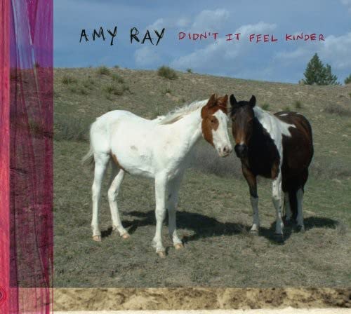 Didn't It Feel Kinder [Audio CD] Amy Ray; Andrew Dunn; Benjamin Morris Wigler; Kaia Wilson; Alex Hornbake; James Dedakis; Tomi Martin; Melissa York and Nick Byron Campbell