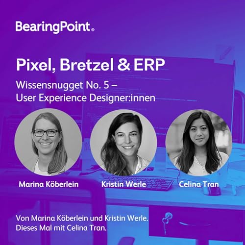 Pixel, Bretzel & ERP: Wissensnugget No. 5 – User Experience Designer:innen