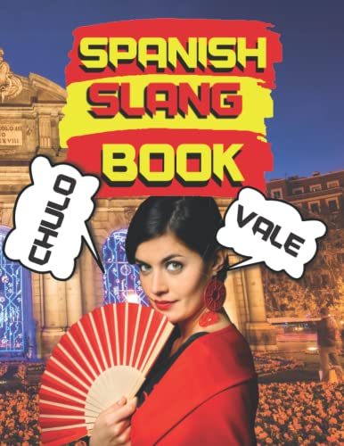 Spanish Slang Book: Spanish Slang Words and Phrases Explained in ...