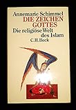 Die Zeichen Gottes: Die religiöse Welt des Islam