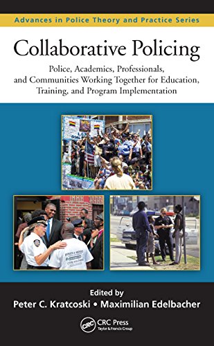 Collaborative Policing: Police, Academics, Professionals, and Communities Working Together for Education, Training, and Program Implementation (Advances ... Theory and Practice) (English Edition)