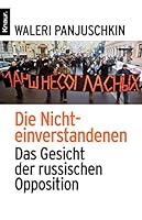 Die Nichteinverstandenen: Das Gesicht der russischen Opposition 3426782723 Book Cover
