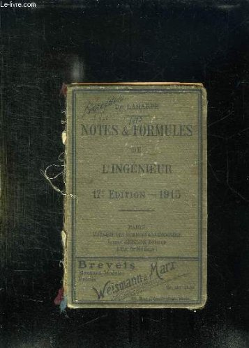 NOTES ET FORMULES DE L INGENIEUR. 17em EDITION. MATHEMATIQUES, MECANIQUE RATIONNELLE, RESISTANCE DES MATERIAUX, PIECES ET MACHINES, HYDRAULIQUE, CHALEUR, CHAUFFAGE ET VENTILLATION, ROUTES, CHEMINS DE FER, ELECTRICITE, MINES, METALLURGIE, LEGISLATION...