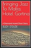  Bringing Jazz To Malta, Hotel Gortina: A Diamond Asanti Short Story
