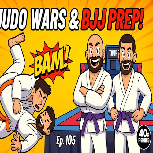 Back-to-Back Judo Battles & BJJ Competition Prep | 40 & Fighting Ep. 105