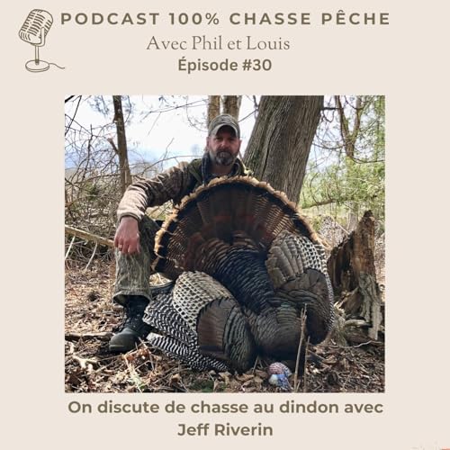 &Eacute;pisode 30: On parle de chasse au dindon avec Jeff Riverin