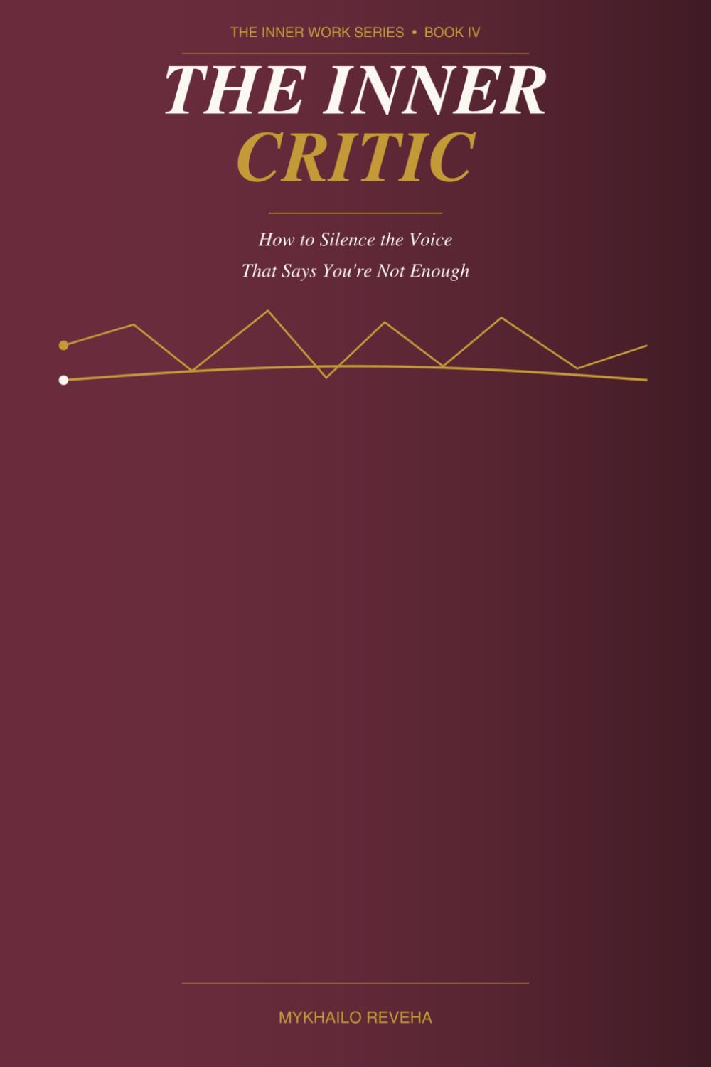 The Inner Critic: How to Silence the Voice That Says You're Not Enough (The Inner Work Series)