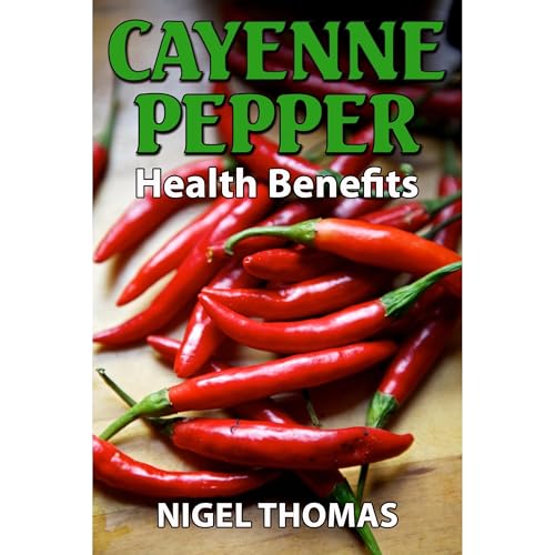 Cayenne Pepper Health Benefits by Nigel Thomas episode artwork