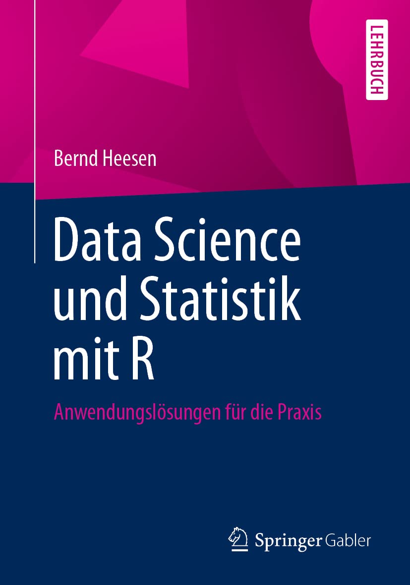 Data Science und Statistik mit R: Anwendungslösungen für die Praxis