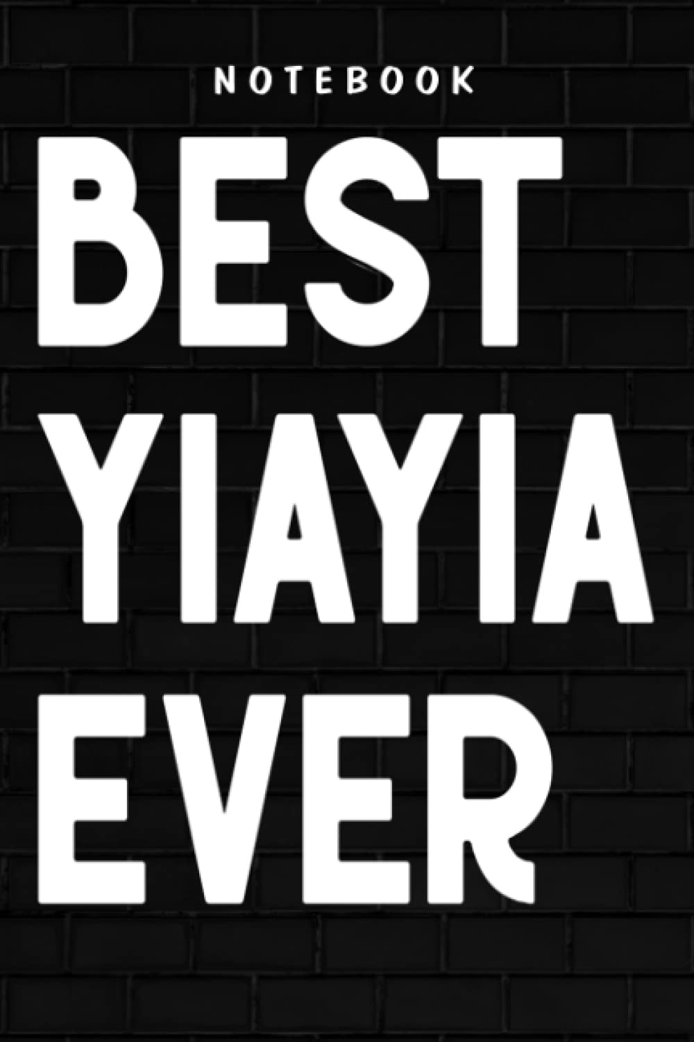 Yiayia - Best Yiayia Ever Pretty Yiayia Gift: Goal, Business,Daily Notepad for Men & Women Lined Paper, Work List, Planning, Gym