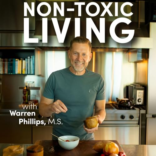 Non-Toxic Living Podcast Por Non-Toxic Dad - Warren Phillips arte de portada
