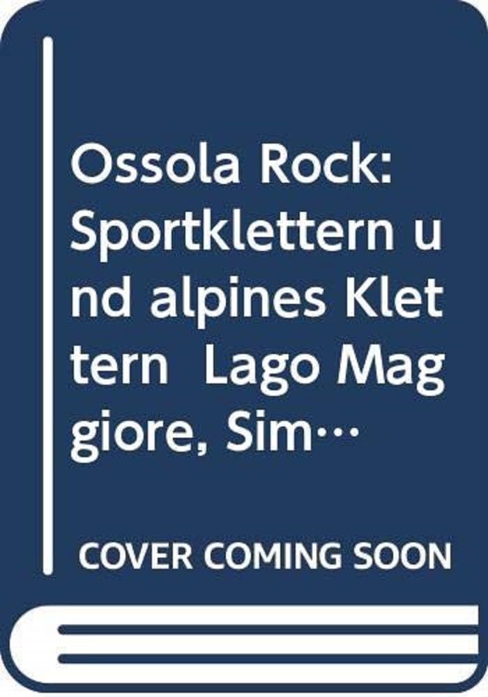 Ossola Rock. Falesie E Vie. Spit E Trad Dal Lago Maggiore Al Sempione. Valli Antigorio E Formazza - 4