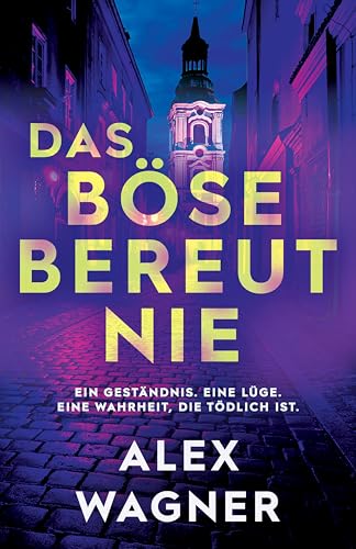 Das Böse bereut nie: Ein Geständnis. Eine Lüge. Eine Wahrheit, die tödlich ist. (Westerholt & Storm Thriller 4)