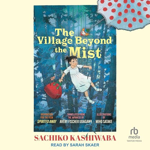 The Village Beyond the Mist by Sachiko Kashiwaba, Avery Fischer Udagawa - translator episode artwork