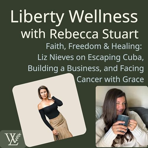 『Faith, Freedom & Healing: Liz Nieves on Escaping Cuba, Building a Business, and Facing Cancer with Grace』のカバーアート