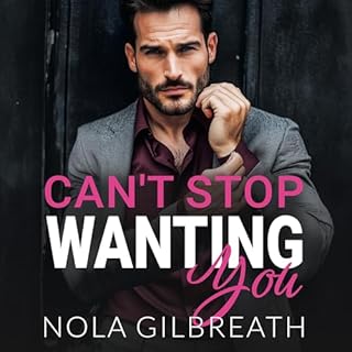 Can't Stop Wanting You Audiobook By Nola Gilbreath cover art