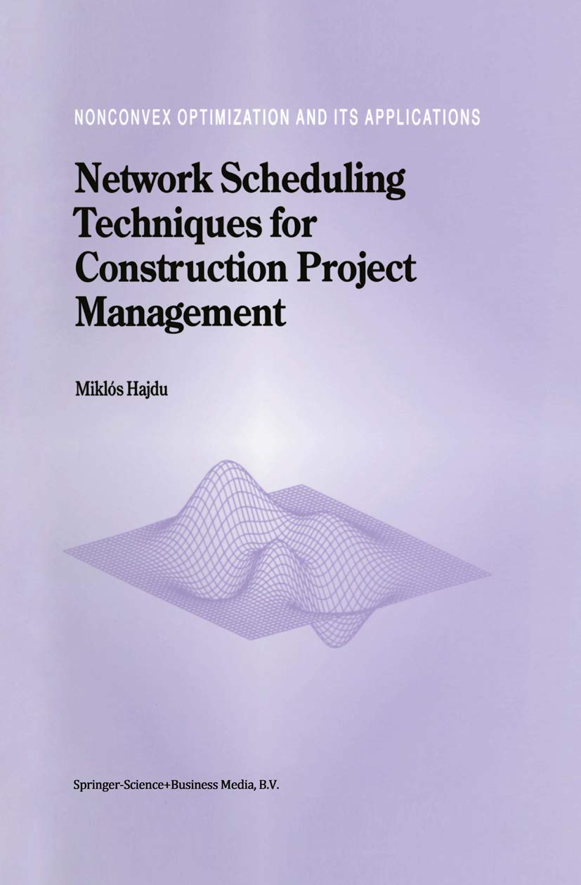 Network Scheduling Techniques for Construction Project Management (Nonconvex Optimization and Its Applications, Band 16)